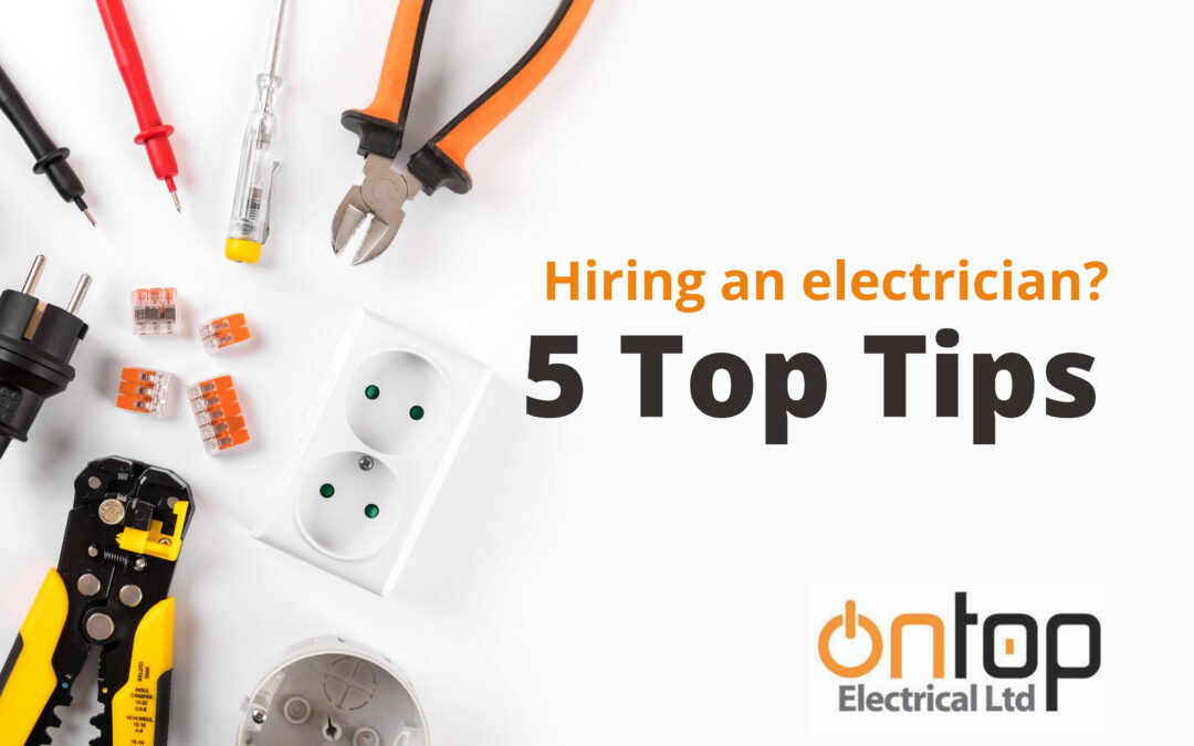 Hiring an electrician? Here are 5 things to consider